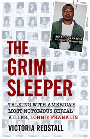 The Grim Sleeper - Talking with America's Most Notorious Serial Killer, Lonnie Franklin: Talking with America's Most Notorious Serial Killer, Lonnie Franklin - Victoria Redstall [KSIĄŻKA]