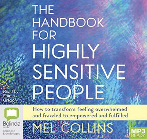 The Handbook for Highly Sensitive People: How to Transform Feeling Overwhelmed and Frazzled to Empowered and Fulfilled - Mel Collins [KSIĄŻKA]