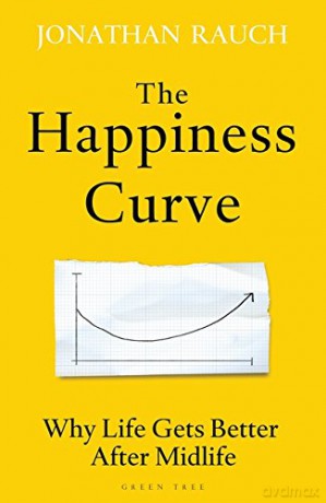 The Happiness Curve: Why Life Gets Better After Midlife [KSIĄŻKA]