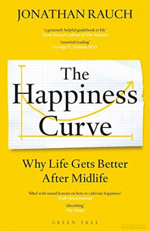 The Happiness Curve: Why Life Gets Better After Midlife - Jonathan Rauch [KSIĄŻKA]