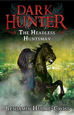 The Headless Huntsman (Dark Hunter 8) - Benjamin Hulme-Cross [KSIĄŻKA]