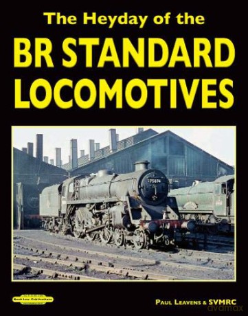 The Heyday of the BR Standard Locomotives - Paul Leavens [KSIĄŻKA]