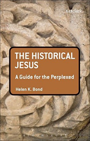 The Historical Jesus: A Guide for the Perplexed (Guides for the Perplexed) - Helen Bond [KSIĄŻKA]