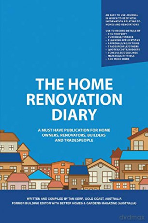 The Home Renovation Diary: A Must Have Publication For Home Owners, Renovators, Builders and Tradespeople - Tam Kerr [KSIĄŻKA]