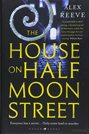 The House on Half Moon Street: A Richard and Judy Book Club 2019 pick (A Leo Stanhope Case) - Alex Reeve [KSIĄŻKA]