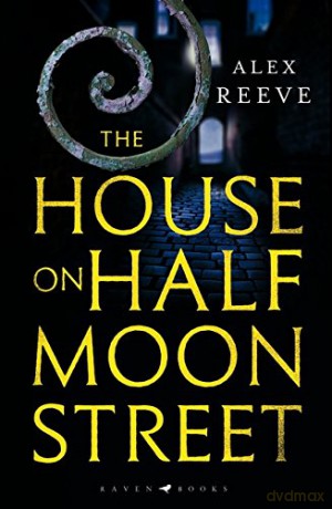 The House on Half Moon Street: A Richard and Judy Book Club 2019 pick (A Leo Stanhope Case) - Alex Reeve [KSIĄŻKA]