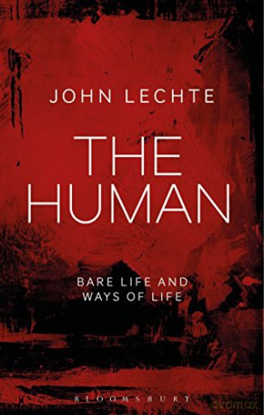 The Human: Bare Life and Ways of Life - John Lechte [KSIĄŻKA]