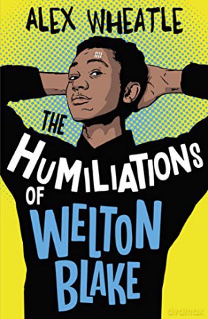The Humiliations of Welton Blake - Alex Wheatle [KSIĄŻKA]