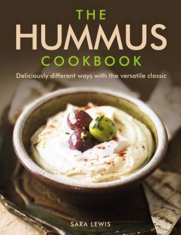 The Hummus Cookbook: Deliciously Different Ways with the Versatile Classic - Sara Lewis [KSIĄŻKA]