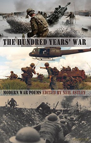 The Hundred Years' War: Modern War Poems: Modern War Poems from the Somme to Afghanistan - Neil Astley [KSIĄŻKA]