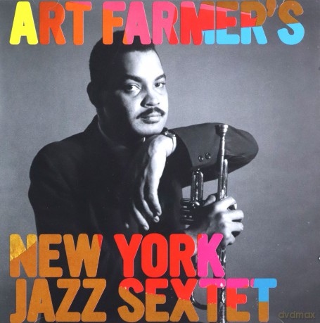 Art Farmer: Art Farmer's New York Jazz Sextet [CD]