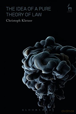 The Idea of a Pure Theory of Law: An Interpretation and Defence (Law and Practical Reason) - Christoph Kletzer [KSIĄŻKA]