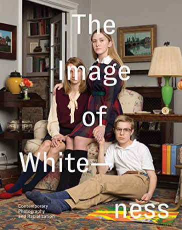 The Image of Whiteness: Contemporary Photography and Racialization - Daniel Blight [KSIĄŻKA]