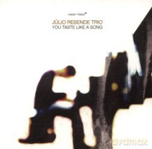 Júlio Resende Trio: You Taste Like A Song [CD]