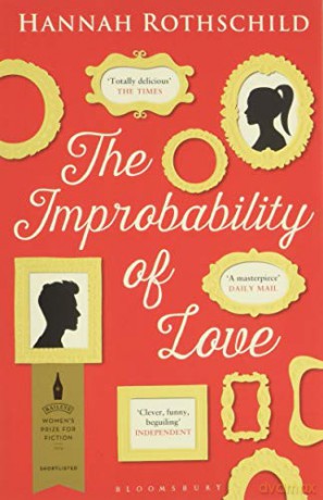 The Improbability of Love: SHORTLISTED FOR THE BAILEYS WOMEN'S PRIZE FOR FICTION 2016 - Hannah Rothschild [KSIĄŻKA]
