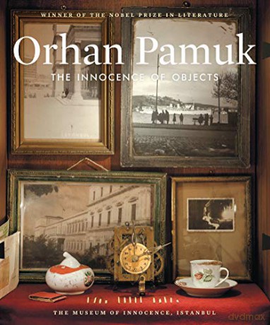 The Innocence of Objects: The Museum of Innocence, Istanbul - Orhan Pamuk [KSIĄŻKA]