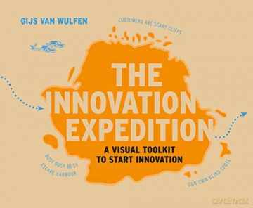 The Innovation Expedition: A Visual Toolkit to Start Innovation - Gijs van Wulfen [KSIĄŻKA]