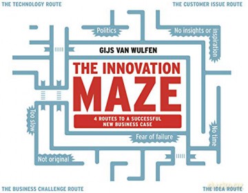 The Innovation Maze: 4 Routes to a Successful New Business Case - Gijs van Wulfen [KSIĄŻKA]