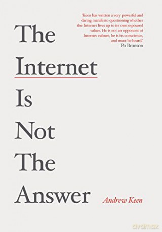 The Internet is Not the Answer - Andrew Keen [KSIĄŻKA]