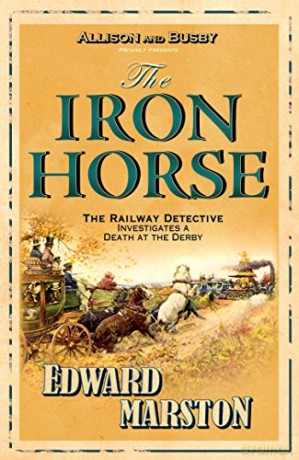 The Iron Horse (Detective Inspector Robert Colbeck) (Railway Detective) - Edward Marston [KSIĄŻKA]