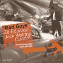 Ze Eduardo, Jack Walrath Quartet: Bad Guys [CD]