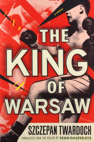 The King of Warsaw: A Novel - Szczepan Twardoch [KSIĄŻKA]
