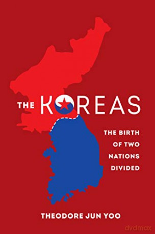 The Koreas: The Birth of Two Nations Divided - Theodore Jun Yoo [KSIĄŻKA]