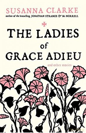 The Ladies of Grace Adieu: and Other Stories - Susanna Clarke [KSIĄŻKA]