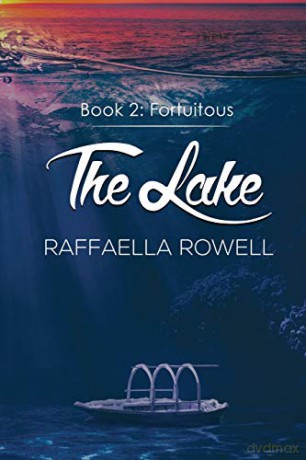 The Lake: Book Two:Fortuitous - Raffaella Rowell [KSIĄŻKA]
