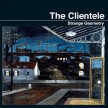 The Clientele: Strange Geometry [CD]