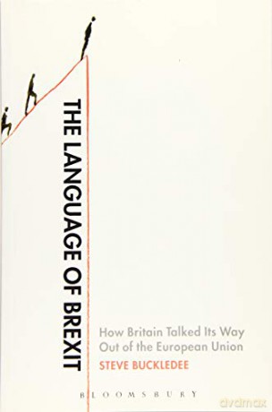 The Language of Brexit: How Britain Talked Its Way Out of the European Union - Steve Buckledee [KSIĄŻKA]