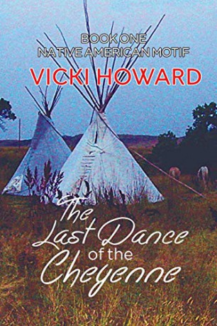 The Last Dance of the Cheyenne:Book One: Native American Motif - Vicki Howard [KSIĄŻKA]