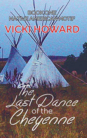 The Last Dance of the Cheyenne:Book One: Native American Motif - Vicki Howard [KSIĄŻKA]