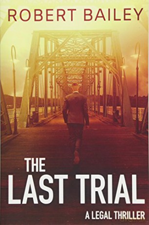 The Last Trial (McMurtrie and Drake Legal Thrillers) - Robert Bailey [KSIĄŻKA]