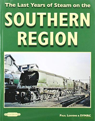 The Last Years of Steam on the Southern Region - Paul Leavens [KSIĄŻKA]