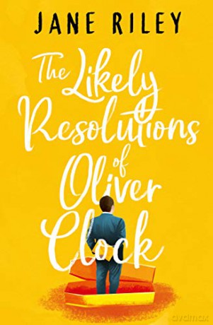 The Likely Resolutions of Oliver Clock - Jane Riley [KSIĄŻKA]