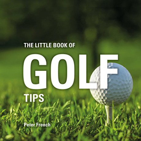 The Little Book of Golf Tips (Little Books of Tips) - Peter French [KSIĄŻKA]