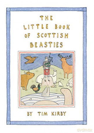 The Little Book of Scottish Beasties - Tim Kirby [KSIĄŻKA]