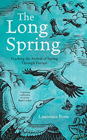 The Long Spring: Tracking the Arrival of Spring Through Europe - Laurence Rose [KSIĄŻKA]
