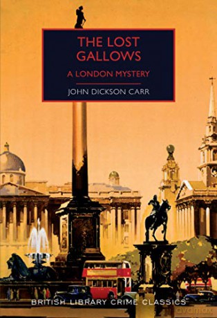 The Lost Gallows: A London Mystery (British Library Crime Classics) - John Dickson Carr [KSIĄŻKA]