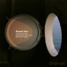 Andrew Drury, Sébastien Cirotteau, Wade Matthews: Bszent Hun [CD]