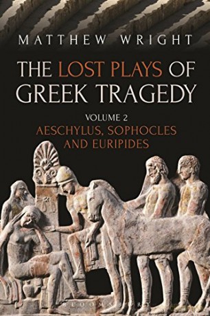 The Lost Plays of Greek Tragedy (Volume 2): Aeschylus, Sophocles and Euripides - Dr Matthew Wright [KSIĄŻKA]