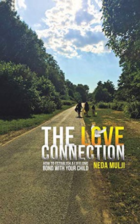 The Love Connection: How to establish a lifelong bond with your child - Neda Mulji [KSIĄŻKA]