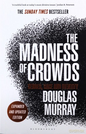 The Madness of Crowds: Gender, Race and Identity; THE SUNDAY TIMES BESTSELLER - Douglas Murray [KSIĄŻKA]
