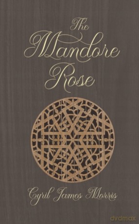 The Mandore Rose - Cyril James Morris [KSIĄŻKA]