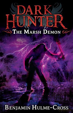 The Marsh Demon (Dark Hunter 3): Dark Hunter - Benjamin Hulme-Cross [KSIĄŻKA]