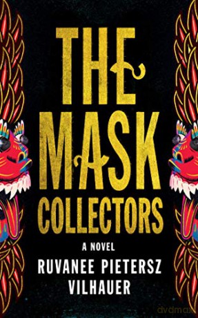 The Mask Collectors: A Novel - Ruvanee Pietersz Vilhauer [KSIĄŻKA]