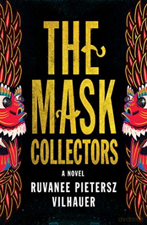 The Mask Collectors: A Novel - Ruvanee Pietersz Vilhauer [KSIĄŻKA]