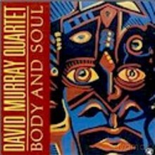 David Murray Quartet: Body and Soul [CD]