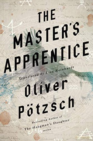 The Master's Apprentice: A Retelling of the Faust Legend: 1 - Oliver Pötzsch [KSIĄŻKA]
